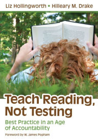 Title: Teach Reading, Not Testing: Best Practice in an Age of Accountability, Author: Liz Hollingworth