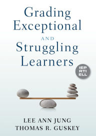 Title: Grading Exceptional and Struggling Learners, Author: Lee Ann Jung