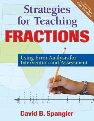 Title: Strategies for Teaching Fractions: Using Error Analysis for Intervention and Assessment, Author: David B. Spangler