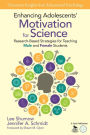 Enhancing Adolescents' Motivation for Science: Research-Based Strategies for Teaching Male and Female Students / Edition 1