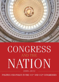 Title: Congress and the Nation 2009-2012, Volume XIII: Politics and Policy in the 111th and 112th Congresses, Author: David R. Tarr