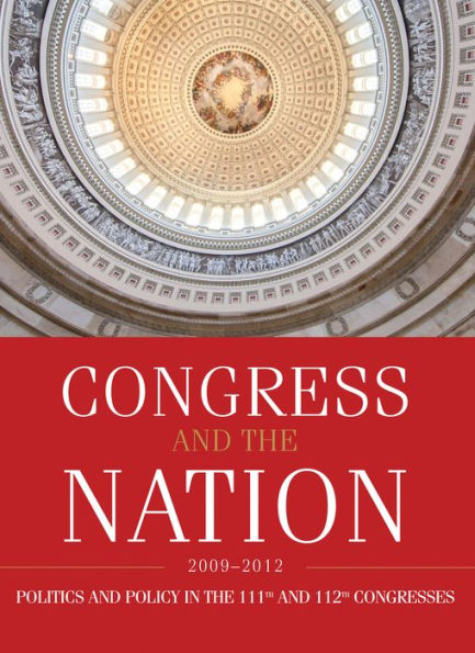 Congress and the Nation 2009-2012, Volume XIII: Politics Policy 111th 112th Congresses