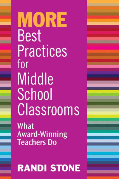 MORE Best Practices for Middle School Classrooms: What Award-Winning Teachers Do