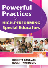 Title: Powerful Practices for High-Performing Special Educators, Author: Roberta C. Kaufman