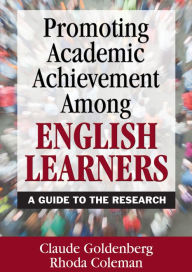 Title: Promoting Academic Achievement Among English Learners: A Guide to the Research, Author: Claude Goldenberg