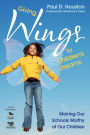 Giving Wings to Children's Dreams: Making Our Schools Worthy of Our Children