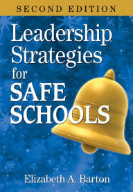 Title: Leadership Strategies for Safe Schools, Author: Elizabeth A. Barton