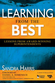 Title: Learning From the Best: Lessons From Award-Winning Superintendents, Author: Sandra K. Harris