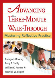 Title: Advancing the Three-Minute Walk-Through: Mastering Reflective Practice, Author: Carolyn J. Downey