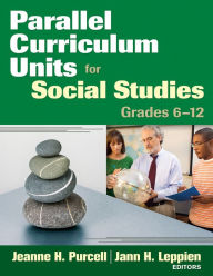 Title: Parallel Curriculum Units for Social Studies, Grades 6-12, Author: Jeanne H. Purcell