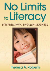 Title: No Limits to Literacy for Preschool English Learners, Author: Theresa A. Roberts