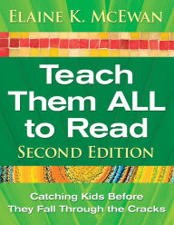 Title: Teach Them ALL to Read: Catching Kids Before They Fall Through the Cracks, Author: Elaine K. McEwan-Adkins