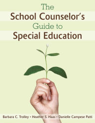 Title: The School Counselor's Guide to Special Education, Author: Barbara C. Trolley