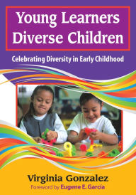 Title: Young Learners, Diverse Children: Celebrating Diversity in Early Childhood, Author: Virginia M. Gonzalez