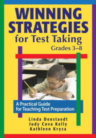 Title: Winning Strategies for Test Taking, Grades 3-8: A Practical Guide for Teaching Test Preparation, Author: Linda G. Denstaedt