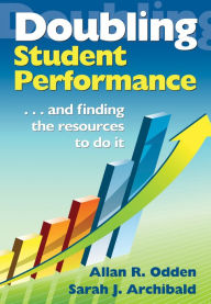 Title: Doubling Student Performance: . . . And Finding the Resources to Do It, Author: Allan R. Odden