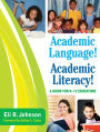 Academic Language! Academic Literacy!: A Guide for K-12 Educators