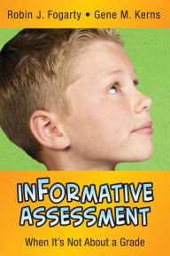 Title: inFormative Assessment: When It's Not About a Grade, Author: Robin J. Fogarty