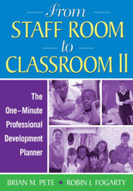 Title: From Staff Room to Classroom II: The One-Minute Professional Development Planner, Author: Brian Mitchell Pete