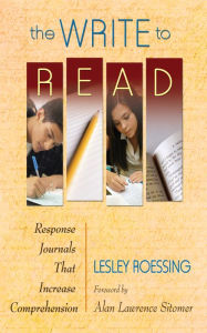 Title: The Write to Read: Response Journals That Increase Comprehension, Author: Lesley J. Roessing