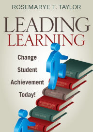 Title: Leading Learning: Change Student Achievement Today!, Author: Rosemarye T. Taylor