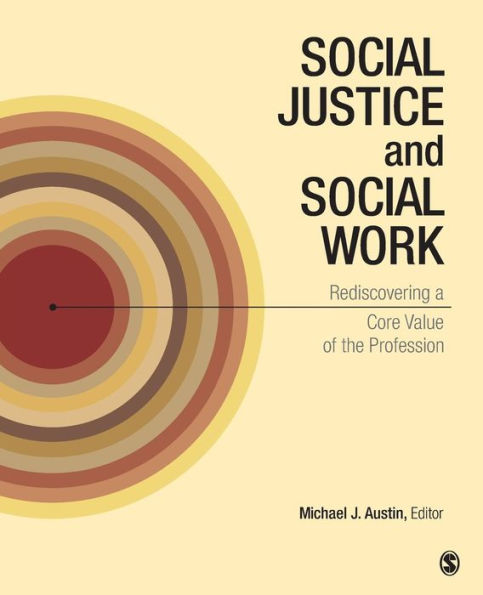 Social Justice and Social Work: Rediscovering a Core Value of the Profession / Edition 1