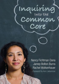 Title: Inquiring Into the Common Core, Author: Nancy Fichtman Dana