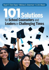 Title: 101 Solutions for School Counselors and Leaders in Challenging Times / Edition 1, Author: Stuart F. Chen-Hayes