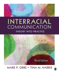 Title: Interracial Communication: Theory Into Practice, Author: Mark P Orbe