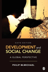 Title: Development and Social Change: A Global Perspective / Edition 6, Author: Philip McMichael