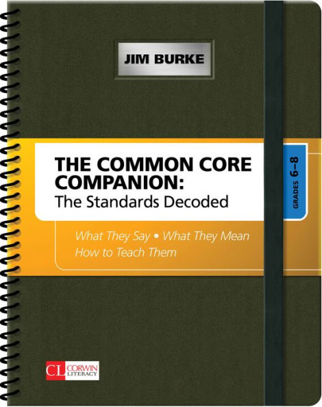 The Common Core Companion: The Standards Decoded, Grades 6-8: What They Say, What They Mean, How to Teach Them / Edition 1