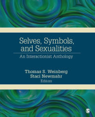 Title: Selves, Symbols, and Sexualities: An Interactionist Anthology / Edition 1, Author: Thomas S. Weinberg