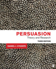 Title: Persuasion: Theory and Research / Edition 3, Author: Daniel J. O'Keefe