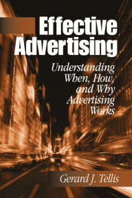 Title: Effective Advertising: Understanding When, How, and Why Advertising Works, Author: Gerard J. Tellis