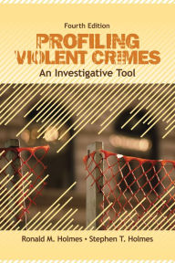 Title: Profiling Violent Crimes: An Investigative Tool, Author: Ronald M. Holmes