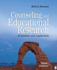 Title: Counseling and Educational Research: Evaluation and Application / Edition 3, Author: Rick A. Houser
