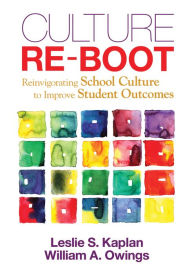 Title: Culture Re-Boot: Reinvigorating School Culture to Improve Student Outcomes, Author: Leslie Schkemmkeman Kaplan