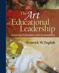 Title: The Art of Educational Leadership: Balancing Performance and Accountability, Author: Fenwick W. English