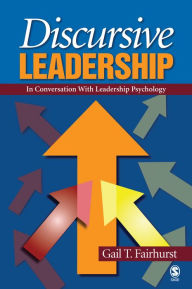 Title: Discursive Leadership: In Conversation with Leadership Psychology, Author: Gail T Fairhurst