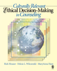 Title: Culturally Relevant Ethical Decision-Making in Counseling, Author: Rick A. Houser