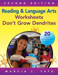 Title: Reading and Language Arts Worksheets Don't Grow Dendrites: 20 Literacy Strategies That Engage the Brain / Edition 2, Author: Marcia L. Tate