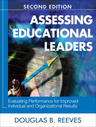 Title: Assessing Educational Leaders: Evaluating Performance for Improved Individual and Organizational Results, Author: Douglas B. Reeves