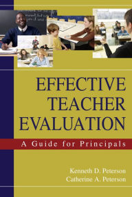 Title: Effective Teacher Evaluation: A Guide for Principals, Author: Kenneth D. Peterson