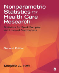 Title: Nonparametric Statistics for Health Care Research: Statistics for Small Samples and Unusual Distributions / Edition 2, Author: Marjorie (Marg) A. Pett