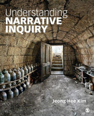 Title: Understanding Narrative Inquiry : The Crafting And..., Author: Jeong-Hee Kim