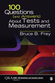 Title: 100 Questions (and Answers) About Tests and Measurement / Edition 1, Author: Bruce B. Frey