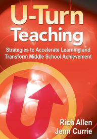 Title: U-Turn Teaching: Strategies to Accelerate Learning and Transform Middle School Achievement, Author: Richard Allen