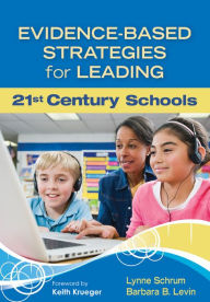 Title: Evidence-Based Strategies for Leading 21st Century Schools, Author: Lynne R. Schrum