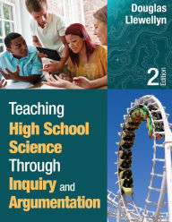 Title: Teaching High School Science Through Inquiry and Argumentation, Author: Douglas J. Llewellyn