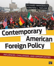 Title: Contemporary American Foreign Policy: Influences, Challenges, and Opportunities / Edition 1, Author: Richard W. (Wallace) Mansbach